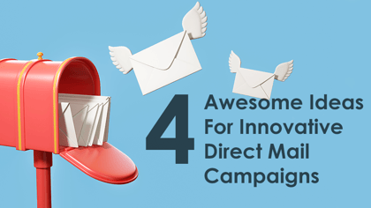 4 Awesome Ideas for Innovative Direct Mail Campaigns