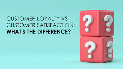 Customer Loyalty vs Customer Satisfaction: What's the Difference?