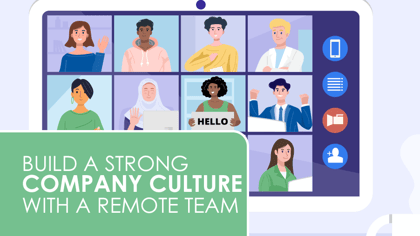 How to Build a Strong Company Culture With a Remote Team