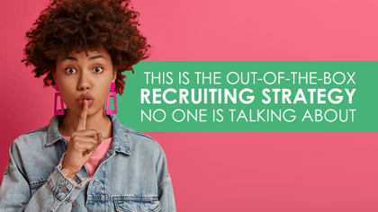 This Is the Out-of-the-Box Recruiting Strategy No One Is Talking About